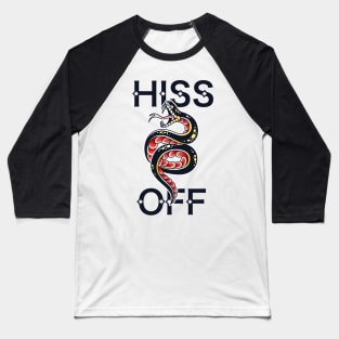 HISS OFF SNAKE TATTOO PISS OFF ART Baseball T-Shirt